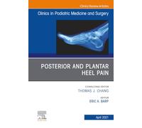 Posterior and plantar heel pain, An Issue of Clinics in Podiatric Medicine and Surgery (Volume 38-2) (The Clinics: Orthopedics, Volume 38-2)