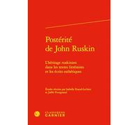 Postérité de John Ruskin: L'héritage ruskinien dans les textes littéraires et les écrits esthétiques: 6