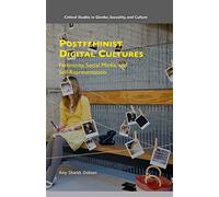 Postfeminist Digital Cultures (Critical Studies in Gender, Sexuality, and Culture)