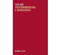 Postfenomenologia e tecnoscienza. Lezioni all'Università di Pechino (Filosofie)