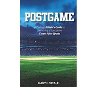 POSTGAME: A College Athlete's Guide to Launching a Successful Career After Sports