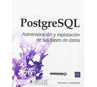 PostgreSQL. Administración y explotación de sus bases de datos (Epsilon)