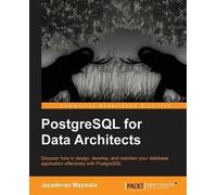 [(PostgreSQL for Data Architects)] [By (author) Jayadevan Maymala] published on (March, 2015)