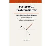 PostgreSQL Problem Solver: Advanced SQL Recipes for Ranking, Retention, Funnels, and Vector Similarity