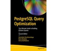 PostgreSQL Query Optimization: The Ultimate Guide to Building Efficient Queries