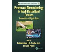 Postharvest Nanotechnology for Fresh Horticultural Produce: Innovations and Applications (Innovations in Postharvest Technology Series)