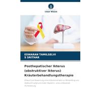 Posthepatischer Ikterus (obstruktiver Ikterus) Kräuterbehandlungstherapie: Entwurf und Bewertung eines Kräuterextrakts zur Behandlung von Gelbsucht ... Hepatitis - eine umfassende Formulierung