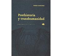 Posthistoria y transhumanidad (Lecturas de Filosofía)