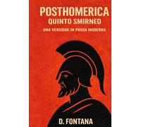 Posthomerica di Quinto Smirneo: Una Versione in Prosa Moderna