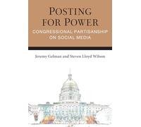 Posting for Power: Congressional Partisanship on Social Media (Legislative Politics and Policy Making)