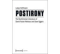 Postirony: The Nonfictional Literature of David Foster Wallace and Dave Eggers (Lettre)
