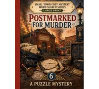 Postmarked for Murder: A Small-Town Arson Whodunit - Decode 54 Large-Print Progressive Word Searches to Catch the Killer (Small Town Cozy Mystery Word Search Series)
