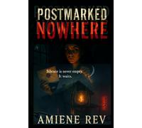 POSTMARKED NOWHERE: Silence is never empty. It waits.