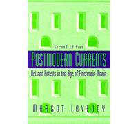 Postmodern Currents: Art and Artists in the Age of Electronic Media