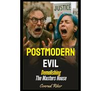 Postmodern Evil: Demolishing The Masters House (Redpilled Progressive (satire))