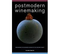 Postmodern Winemaking: Rethinking the Modern Science of an Ancient Craft