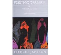 Postmodernism or the Cultural Logic of Late Capitalism