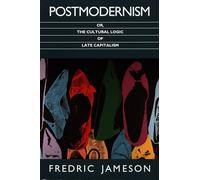 Postmodernism, or, The Cultural Logic of Late Capitalism (Post-Contemporary Interventions)