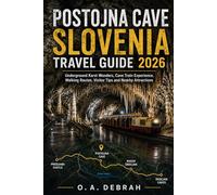 POSTOJNA CAVE SLOVENIA TRAVEL GUIDE 2026: Underground Karst Wonders, Cave Train Experience, Walking Routes, Visitor Tips and Nearby Attractions (The Wild Paths Collection)