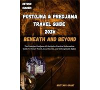 Postojna & Predjama Travel Guide 2026: The Postojna-Predjama All-Inclusive Practical Information Guide for Smart Travel, Local Secrets, and Unforgettable Sights
