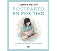 Postparto en Positivo: Vive el cuarto trimestre con calma y conexión. De la autora del bestseller Hipnoparto.