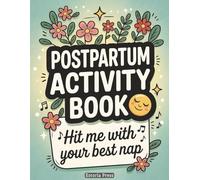 Postpartum Activity Book: Gifts for New Moms - Care Package Ideas, Healing Support, Essentials Kit for After Birth, Thoughtful Presents for Motherhood (Recovery Series)