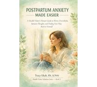 Postpartum Anxiety Made Easier:: A Health Visitor's Honest Guide to Worry, Overwhelm, Intrusive Thoughts, and Finding Your Way Back to Yourself (The Health Visitor Made Easier Series)