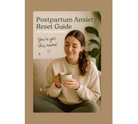 Postpartum Anxiety Reset Guide: Simple Tools to Overcome Anxiety and Reclaim Calm as a New Mom Fast
