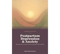 Postpartum Depression and Anxiety: A New Mom's Guide to PPD, PPA, Postpartum Rage, Warning Signs, and Getting the Right Help - With a Partner's Playbook