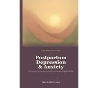 Postpartum Depression and Anxiety: A New Mom's Guide to PPD, PPA, Postpartum Rage, Warning Signs, and Getting the Right Help - With a Partner's Playbook