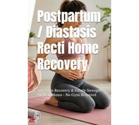 Postpartum / Diastasis Recti Home Recovery: Safe Core Recovery & Gentle Strength for New Moms - No Gym Required