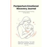 Postpartum Emotional Recovery Journal: A No-Guilt Guide for Baby Blues, Anxiety & Postpartum Identity Shift