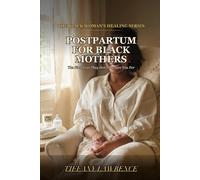Postpartum for Black Mothers: The First Year They Don't Prepare You For - A Survival Guide for Black Women Through Birth Recovery, Postpartum ... Herbs, and the Village We Deserve