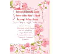 Postpartum Functional Fitness Planner 12-Week Wellness Journal for New Moms (Black & White Interior Edition): Gentle Fitness, Mindset & Wellness ... & White Interior for Budget-Friendly Printing