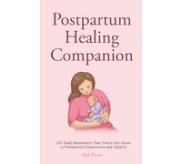 Postpartum Healing Companion: 365 Daily Reminders That You're Not Alone in Postpartum Depression and Anxiety