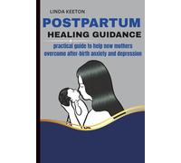 Postpartum Healing Guidance: Practical guide to help new mothers overcome after-birth anxiety and depression (Therapy Sessions for Women)