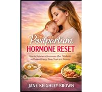 Postpartum Hormone Reset: How to Rebalance Hormones After Childbirth and Support Energy, Sleep, Mood, and Recovery