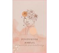 POSTPARTUM JOURNAL: A Companion for Your Sacred Journey