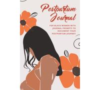 Postpartum Journal for Black Women: A Diary with Writing Prompts, Inspirational Messages and More to Support New African American Mothers