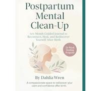 Postpartum Mental Clean-Up: A 6-Month Guided Journal to Reconnect, Heal, and Rediscover Yourself After Birth
