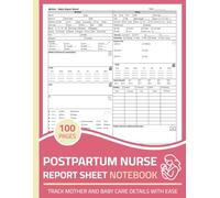 Postpartum Nurse Report Sheet Notebook: Maternity Mother & Baby Nursing Report Sheets