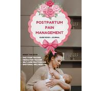 Postpartum pain management: Guide book + journal tracking your recovery after child birth