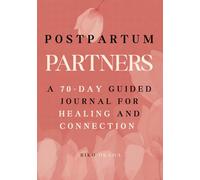 Postpartum Partners: A 70-Day Guided Journal for Healing and Connection
