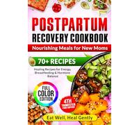 Postpartum Recovery Cookbook: Nourishing Meals for New Moms