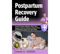 Postpartum Recovery Guide: Fourth Trimester Nutrition, Pelvic Floor Support, Hormone Balance, Diastasis Recti, Breastfeeding Support for New Moms (The Women’s Hormone Health Series)