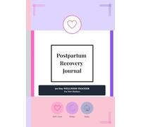 Postpartum Recovery Journal: A 90-Day Guided Fourth Trimester Companion for Postpartum Wellness, Self-Care, and Emotional Reflection