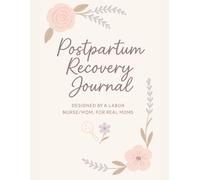 Postpartum Recovery Journal: Designed by a labor nurse/mom, for real moms