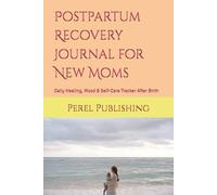 Postpartum Recovery Journal for New Moms: Daily Healing, Mood & Self-Care Tracker After Birth