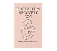 Postpartum Recovery Log: Daily Health & Baby Care Journal for New Moms