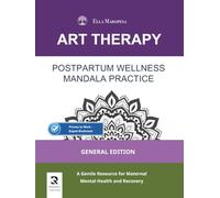 Postpartum Wellness Mandala Practice: A Gentle Resource for Maternal Mental Health and Recovery (General Edition)